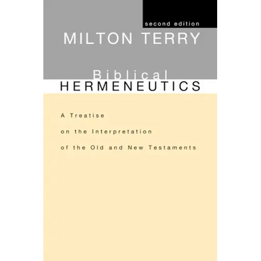 Biblical Hermeneutics, Second Edition: A Treatise on the Interpretation of the Old and New Testaments