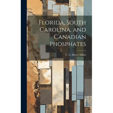 Florida, South Carolina, and Canadian Phosphates
