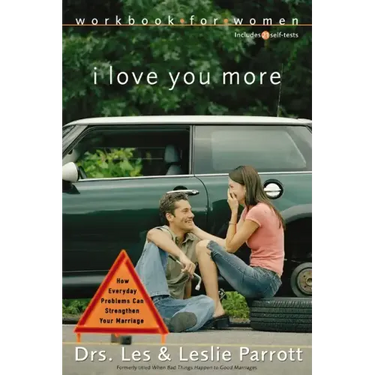 I Love You More Workbook for Women: Six Sessions on How Everyday Problems Can Strengthen Your Marriage