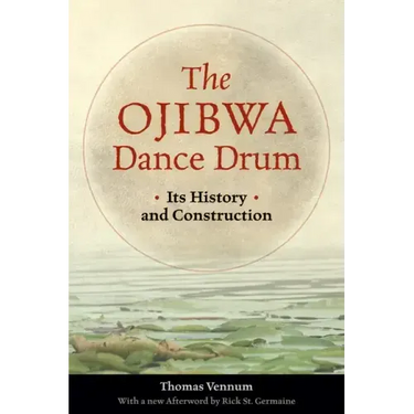 The Ojibwa Dance Drum: Its History and Contruction