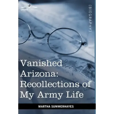Vanished Arizona: Recollections of My Army Life