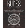 Runes for Beginners: A Complete Guide to Discover the Ancient Viking Oracle throught the Elder Futhark Runes. Reading Runes, Magic, Divination