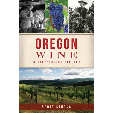Oregon Wine: A Deep Rooted History