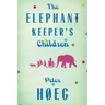 The Elephant Keepers' Children: A Novel by the Author of Smilla's Sense of Snow