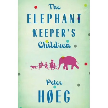 The Elephant Keepers' Children: A Novel by the Author of Smilla's Sense of Snow