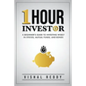 One Hour Investor: A Beginner's Guide to Investing Wisely in Stocks, Mutual Funds, and Bonds
