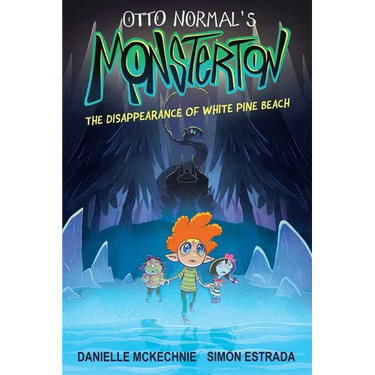 Otto Normal's Monsterton: The Disappearance of White Pine Beach: Volume 1