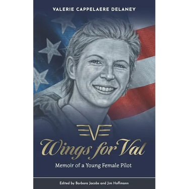 Wings for Val: Memoir of a Young Female Pilot