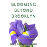 Blooming Beyond Brooklyn: Poems of Roots, Sorrows, & Lessons