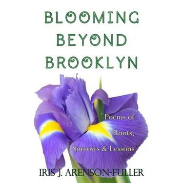 Blooming Beyond Brooklyn: Poems of Roots, Sorrows, & Lessons