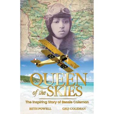 Queen of the Skies: The Inspiring Story of Bessie Coleman