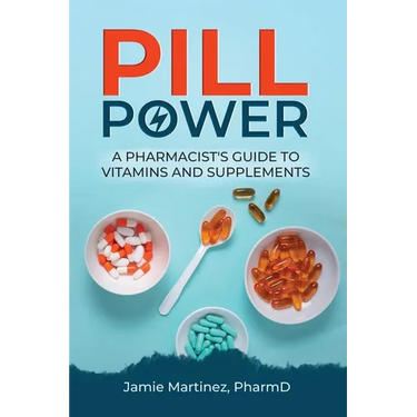 Pill Power: A Pharmacist's Guide to Vitamins and Supplements