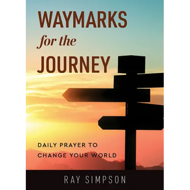 Waymarks for the Journey: Daily Prayer to Change Your World