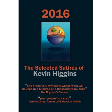 2016 - The Selected Satires of Kevin Higgins