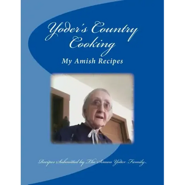 Yoders Country Cooking: Amish Recipes