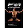 The Complete Strength Training Workout Program for Bodybuilders: Improve your power, stamina, and recovery time through strength training and proper n