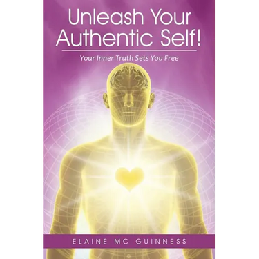 Unleash Your Authentic Self!: Your Inner Truth Sets You Free