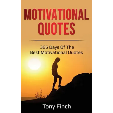Motivational Quotes: 365 days of the best motivational quotes