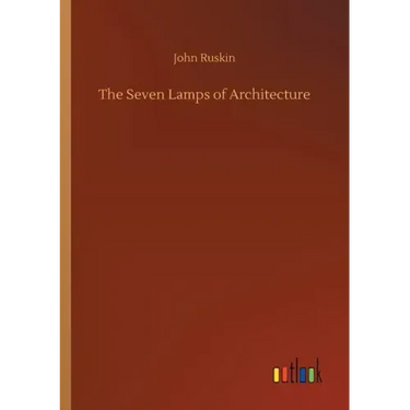 The Seven Lamps of Architecture