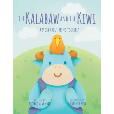 The Kalabaw And The Kiwi: A Story About Being Yourself