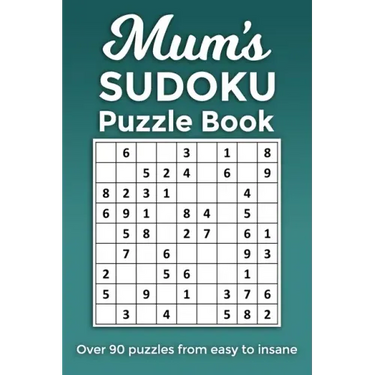 Mum's Sudoku Puzzle Book, Over 90 puzzles and solutions from easy to insane: Perfect Mother's Day or birthday gift for the mum or grandma that loves r