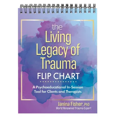 The Living Legacy of Trauma Flip Chart: A Psychoeducational In-Session Tool for Clients and Therapists