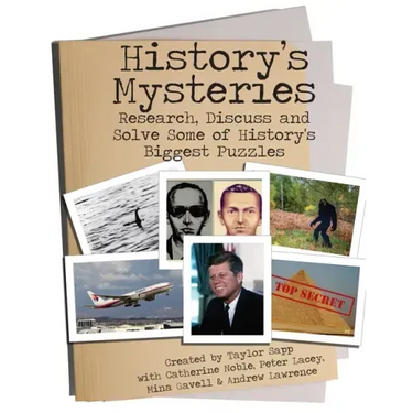 History's Mysteries: Research, Discuss and Solve some of History's Biggest Puzzles