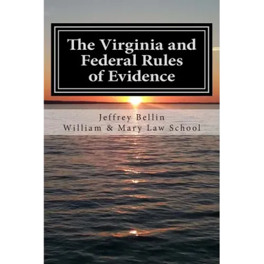 The Virginia and Federal Rules of Evidence: A Concise Comparison with Commentary