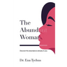 The Abundant Woman: Discover the Abundance Already in You