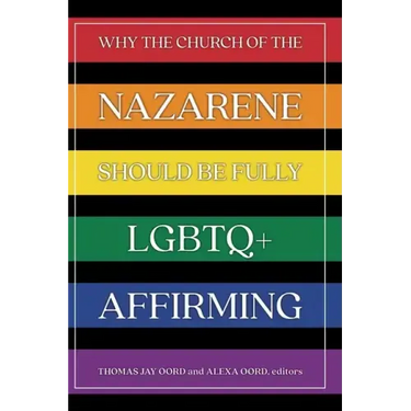 Why the Church of the Nazarene Should Be Fully LGBTQ+ Affirming