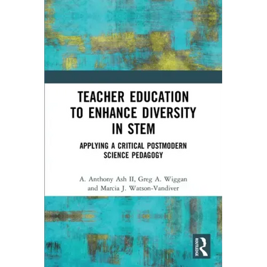 Teacher Education to Enhance Diversity in Stem: Applying a Critical Postmodern Science Pedagogy