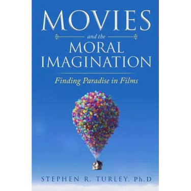 Movies and the Moral Imagination: Finding Paradise in Films