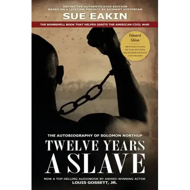 Twelve Years a Slave - Enhanced Edition by Dr. Sue Eakin Based on a Lifetime Project. New Info, Images, Maps