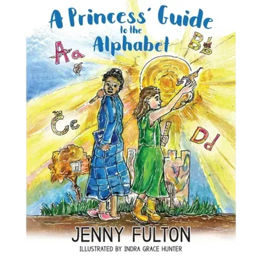 A Princess' Guide to the Alphabet: A Fantasy-Themed ABC Book