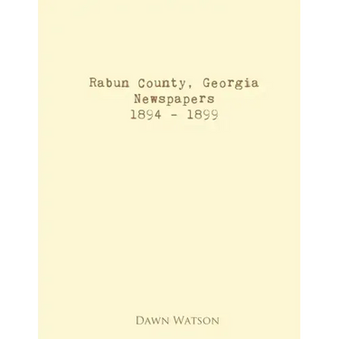 Rabun County, Georgia, Newspapers, 1894 - 1899