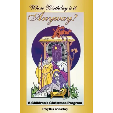 Whose Birthday Is It Anyway?: A Children's Christmas Program