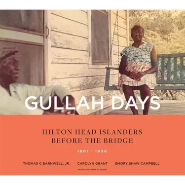 Gullah Days: Hilton Head Islanders Before the Bridge 1861-1956
