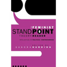 The Feminist Standpoint Theory Reader: Intellectual and Political Controversies