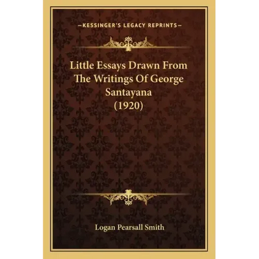 Little Essays Drawn From The Writings Of George Santayana (1920)