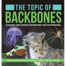 The Topic of Backbones: Compare and Contrast Vertebrates and Invertebrates Life Science Biology 4th Grade Children's Biology Books