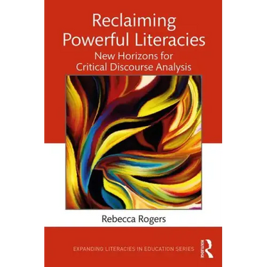 Reclaiming Powerful Literacies: New Horizons for Critical Discourse Analysis