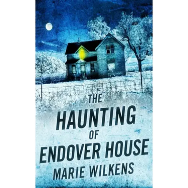 The Haunting of Endover House