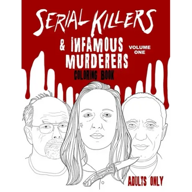 Serial Killers & Infamous Murderers Coloring Book Adults Only: True Crimes that Shocked the World