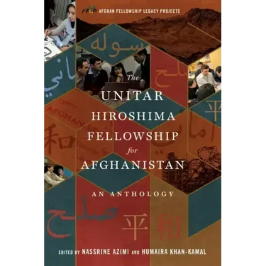 The UNITAR Hiroshima Fellowship for Afghanistan: An Anthology