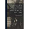 The First New York (Lincoln) Cavalry From April 19, 1861, to July 7, 1865