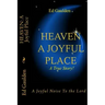 Heaven: A Joyful Place: A Joyful Noise To the Lord