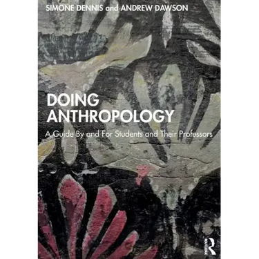 Doing Anthropology: A Guide by and for Students and Their Professors