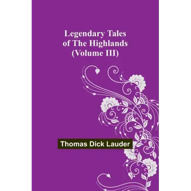 Legendary Tales of the Highlands (Volume III)