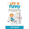 Life is Funny: Adult comedy book filled with funny short stories about the humorous world we live in