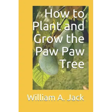 How to Plant and Grow the Paw Paw Tree